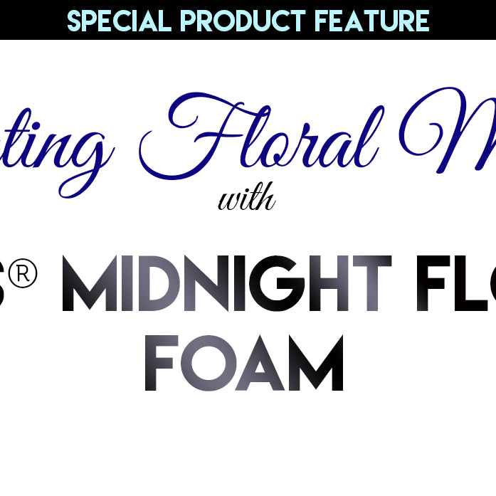 OASIS® Midnight Floral Foam: Do More with Less